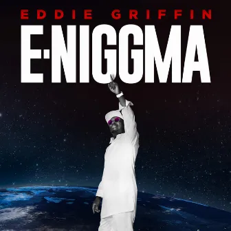 E-Niggma by Eddie Griffin