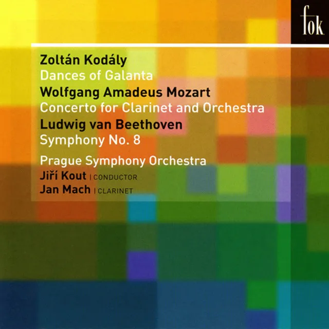 Kodaly: Dances of Galanta - Mozart: Clarinet Concerto - Beethoven: Symphony No. 8