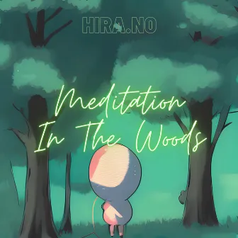 Meditation In The Woods by Hira.No