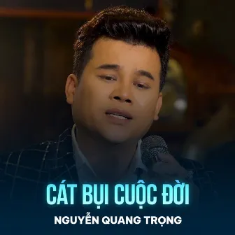 Cát Bụi Cuộc Đời by Nguyễn Quang Trọng