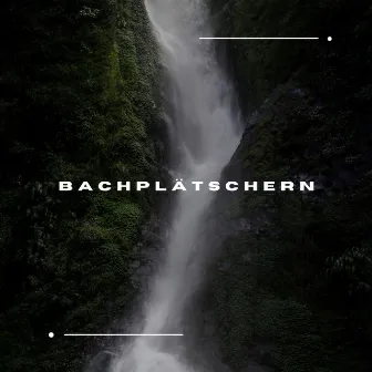 Bachplätschern by Naturgeräusche