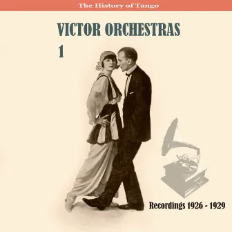 The History of Tango / Victor Orchestras / Recordings 1926 - 1929, Vol. 1 by Victor Orchestra