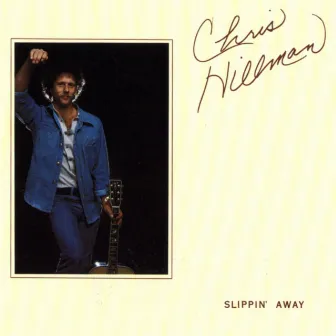 Slippin Away by Chris Hillman