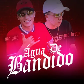 Água de Bandido by Mc Guh