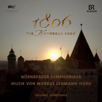 1806 - Die Nürnberg Saga (Original Motion Picture Soundtrack) by Markus Lehmann-Horn