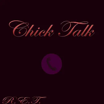 Chick Talk by R.E.T.