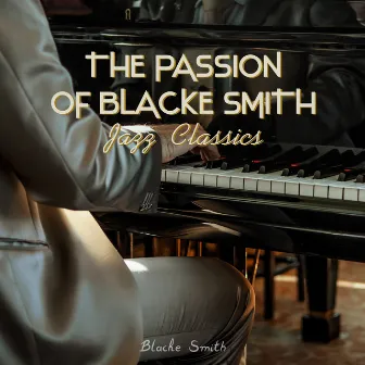 The Passion of Blacke Smith (Jazz Classics) by Blacke Smith