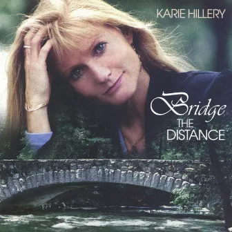 Bridge The Distance by Karie Hillery