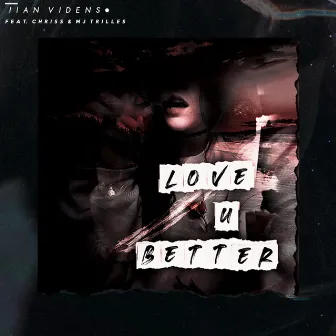 Love U Better by Ilan̈ Videns