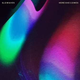 Here She Comes by Slowaves