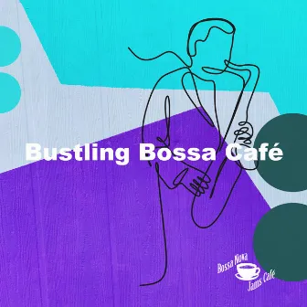 Bustling Bossa Café by Bossa Nova Jams Café