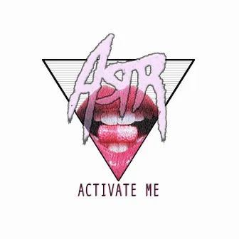 Activate Me by ASTR