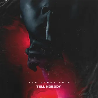 Tell Nobody by The Other Eric