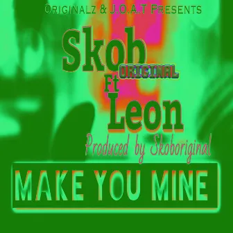 Make You Mine by Skoboriginal