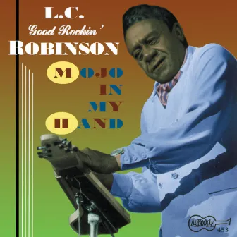 Mojo in My Hand by L.C. Good Rockin' Robinson