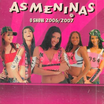 O Show 2006/2007 by As Meninas