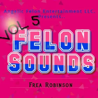 Felon Sounds, Vol. 5 (Instrumental) by Frea Robinson