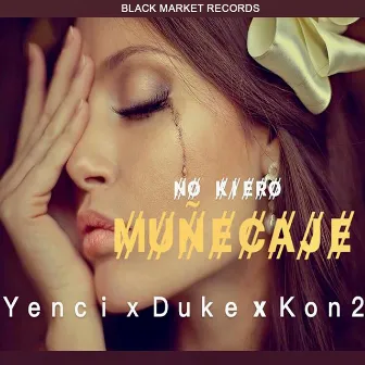 No Kiero Muñecaje by Duke