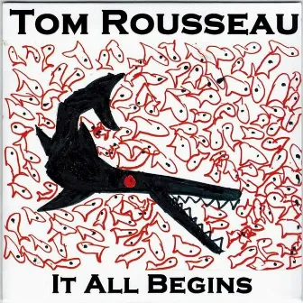 It All Begins by Tom Rousseau