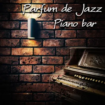 Parfum de Jazz - Piano bar: Musique relaxante d'ambiance & Soirée musique douce sans parole by Piano Bar Music Experts