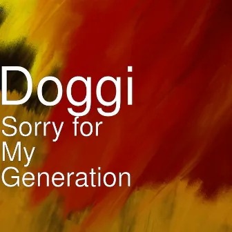 Sorry for My Generation by Doggi