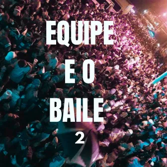 Equipe E O Baile 2 by NT Do Mandelão