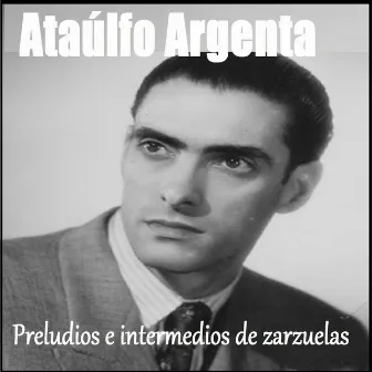 Ataúlfo Argenta - Preludios e Intermedios de Zarzuelas by Orquesta Nacional De España