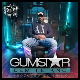 Dem Fe kno by Gumster