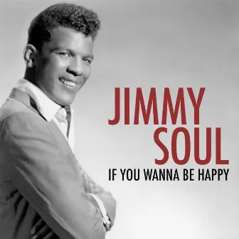 I You Wanna Be Happy by Jimmy Soul