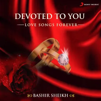 Devoted To You (Love Songs Forever) by Bashir Sheikh