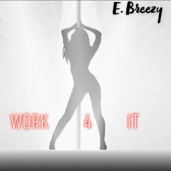 Work 4 It by E. Breezy