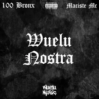 Wuelu nostra by 100 Bronx