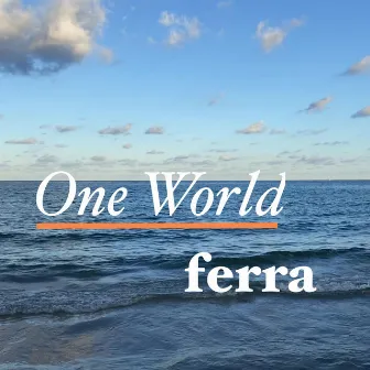 One World by Ferra