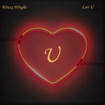 Luv U by Wrexx Wright