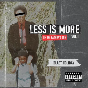 Less Is More Vol. 2 (I'm My Father's Son) by Blast Holiday