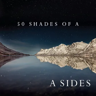 50 Shades of A by A Sides