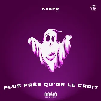 Plus près qu'on le croit by Kaspr off