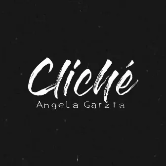 Cliché by Angela Garzia