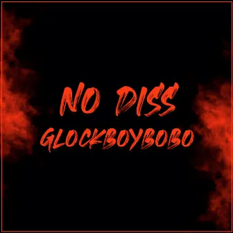 No Diss by Glockboybobo