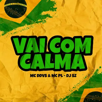 Vai Com Calma by MC DDVS