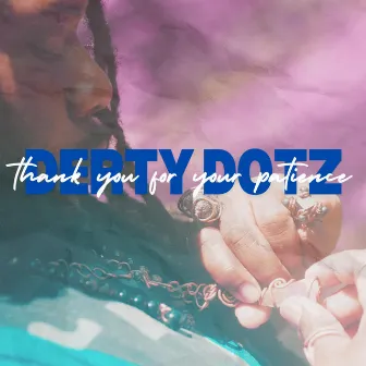 Thank You For Your Patience by Derty Dotz