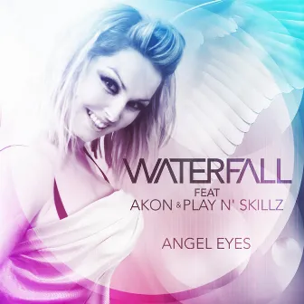 Angel Eyes (feat. Akon & Play N' Skillz) by Waterfall