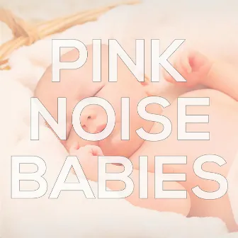 Pink Noise Babies by Pink Noise Babies