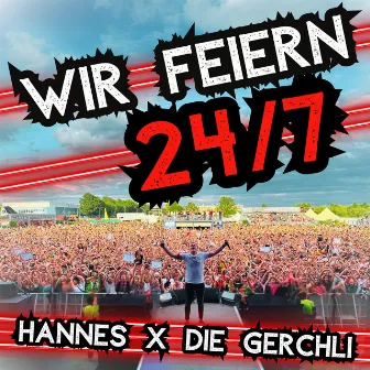 Wir feiern 24/7 by Die Gerchli