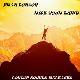 Rise Your Light by Fran London