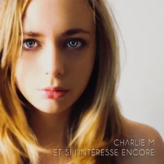 Et si j'intéresse encore (Edit Radio V2) by Charlie M