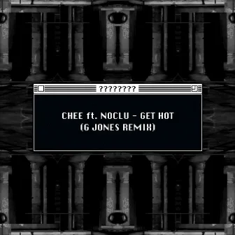 Get Hot (G Jones Remix) by Chee