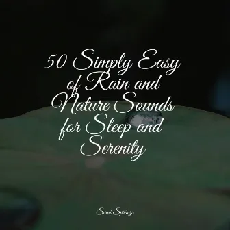 50 Simply Easy of Rain and Nature Sounds for Sleep and Serenity by Happy Baby Lullaby Collection