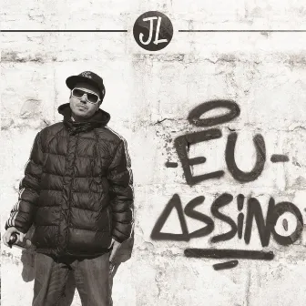 Eu Assino by JL