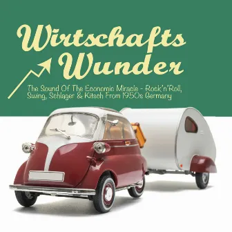 Wirtschaftswunder: The Sound of the Economic Miracle - Rock'n'Roll, Swing, Kitsch & Schlager from 1950s Germany by Martin Olding